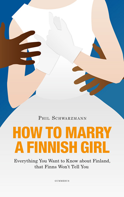 How to Marry a Finnish Girl - Phil Schwazmann